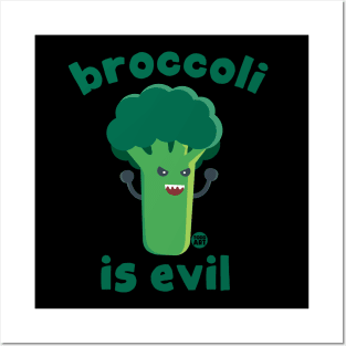 BROCCOLI IS EVIL Posters and Art